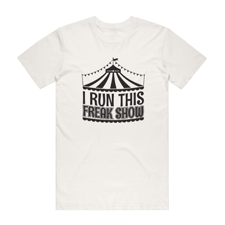 I Run This Freak Show - Funny T-Shirt - Natural