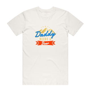 Daddy Needs A Beer - Dad T-Shirt - Natural