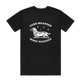 Less Meanies More Weenies - Funny T-Shirt - Black