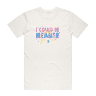 I Could Be Meaner - Slogan T-Shirt - Natural