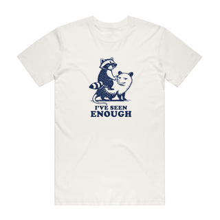 I've Seen Enough - Funny T-Shirt - Natural