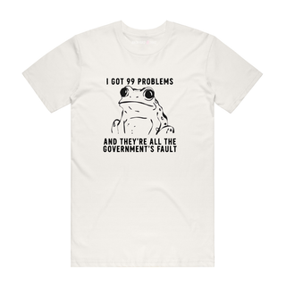 I Got 99 Problems - Funny T-Shirt - Natural