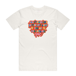 Somethings Are Better Left Alone - Slogan T-Shirt - Natural