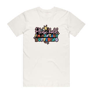 Please Hold I'm Mentally Buffering - Slogan T-Shirt - Natural
