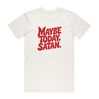 Maybe Today, Satan - Slogan T-Shirt - Natural