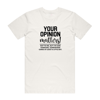Your Opinion Matters - Funny T-Shirt - Natural
