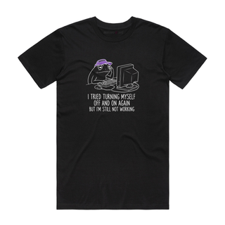 I Tried Turning Myself Off - Funny T-Shirt - Black