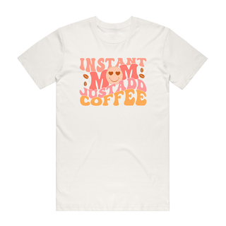Instant Mum Just Add Coffee - Mum T-Shirt - Natural