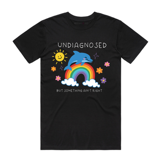 Undiagnosed But Something Ain’t Right –  Funny T-Shirt - Black